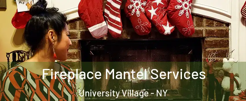 Fireplace Mantel Services University Village - NY