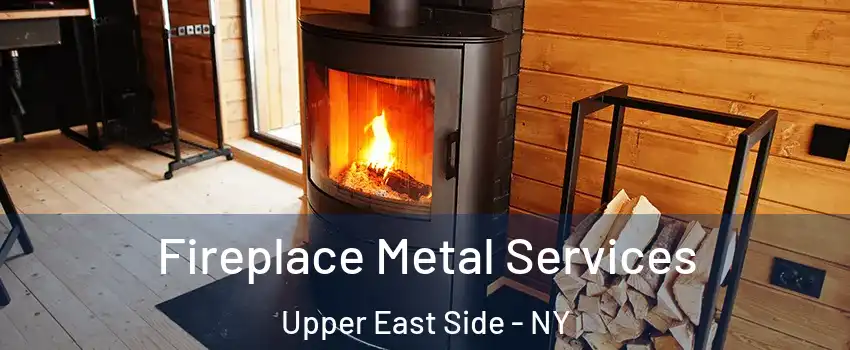 Fireplace Metal Services Upper East Side - NY