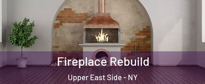 Fireplace Rebuild Upper East Side - NY