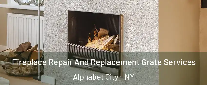 Fireplace Repair And Replacement Grate Services Alphabet City - NY