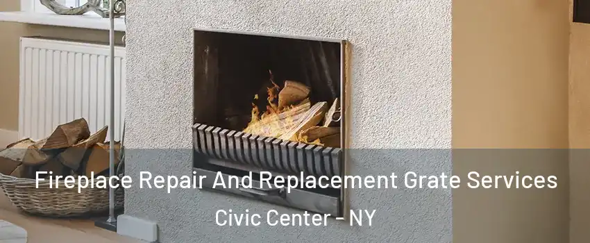 Fireplace Repair And Replacement Grate Services Civic Center - NY