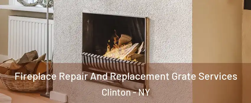 Fireplace Repair And Replacement Grate Services Clinton - NY