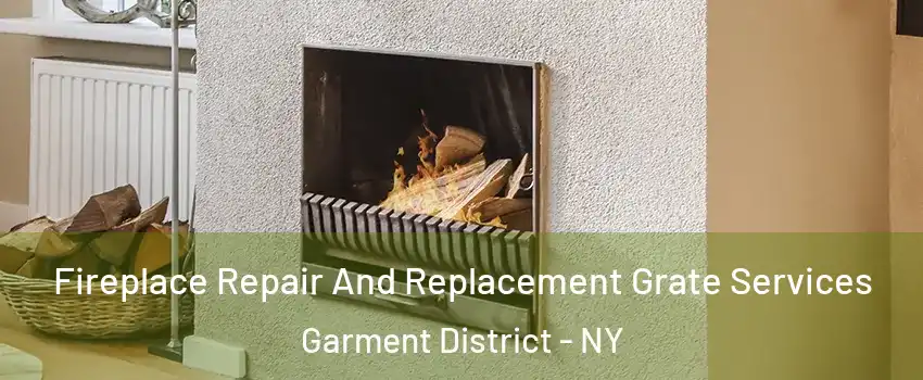 Fireplace Repair And Replacement Grate Services Garment District - NY