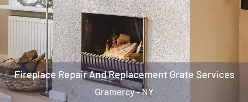 Fireplace Repair And Replacement Grate Services Gramercy - NY