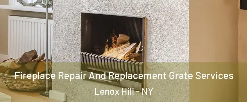 Fireplace Repair And Replacement Grate Services Lenox Hill - NY