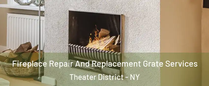 Fireplace Repair And Replacement Grate Services Theater District - NY