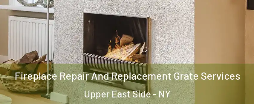 Fireplace Repair And Replacement Grate Services Upper East Side - NY