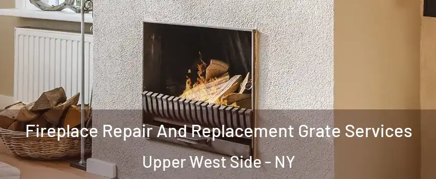 Fireplace Repair And Replacement Grate Services Upper West Side - NY