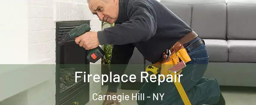 Fireplace Repair Carnegie Hill - NY