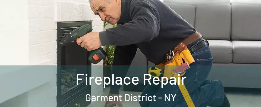 Fireplace Repair Garment District - NY