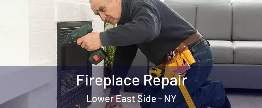 Fireplace Repair Lower East Side - NY