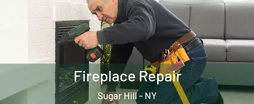 Fireplace Repair Sugar Hill - NY