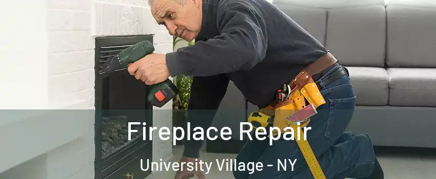 Fireplace Repair University Village - NY