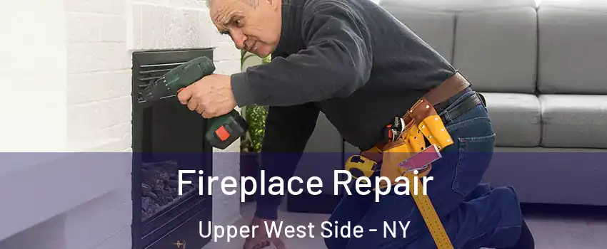 Fireplace Repair Upper West Side - NY