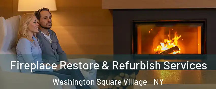 Fireplace Restore & Refurbish Services Washington Square Village - NY