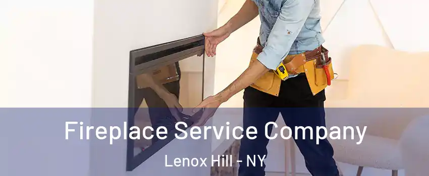 Fireplace Service Company Lenox Hill - NY