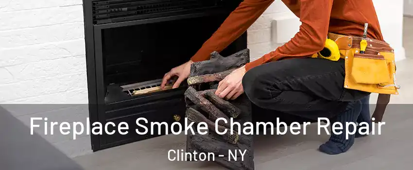 Fireplace Smoke Chamber Repair Clinton - NY