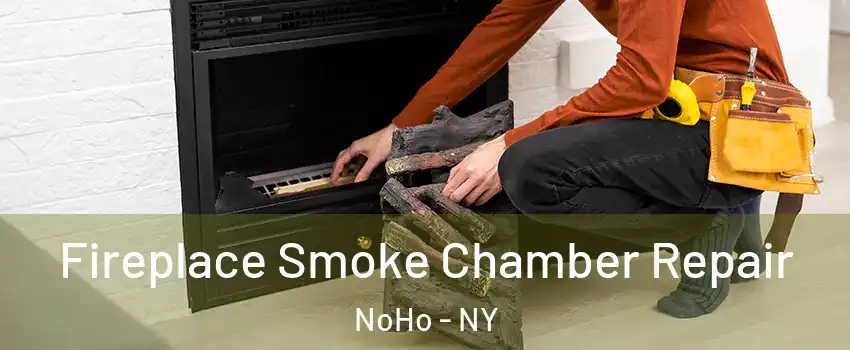 Fireplace Smoke Chamber Repair NoHo - NY