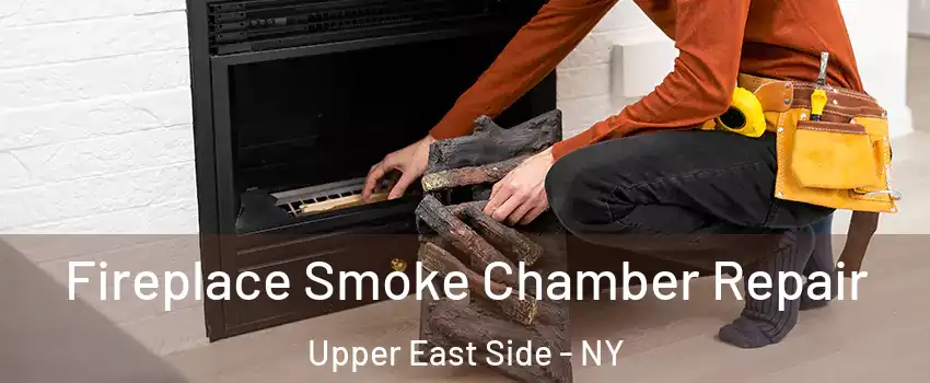 Fireplace Smoke Chamber Repair Upper East Side - NY