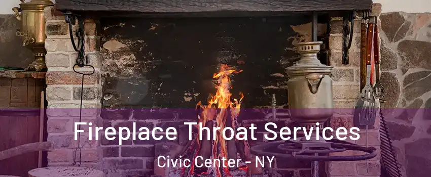 Fireplace Throat Services Civic Center - NY