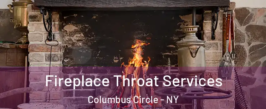 Fireplace Throat Services Columbus Circle - NY