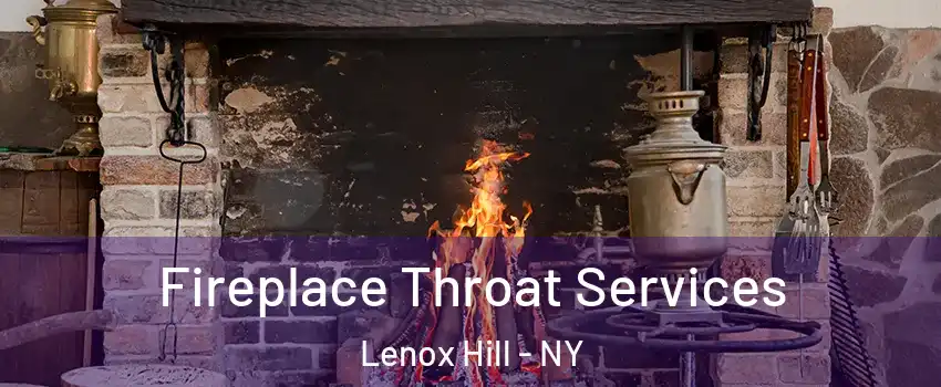 Fireplace Throat Services Lenox Hill - NY