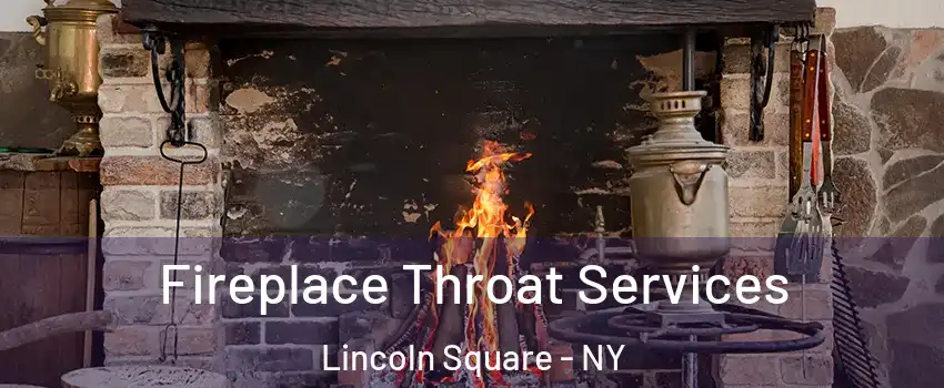 Fireplace Throat Services Lincoln Square - NY