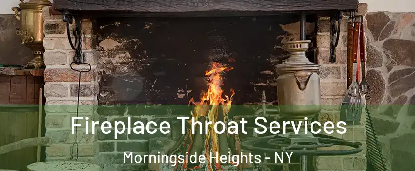 Fireplace Throat Services Morningside Heights - NY