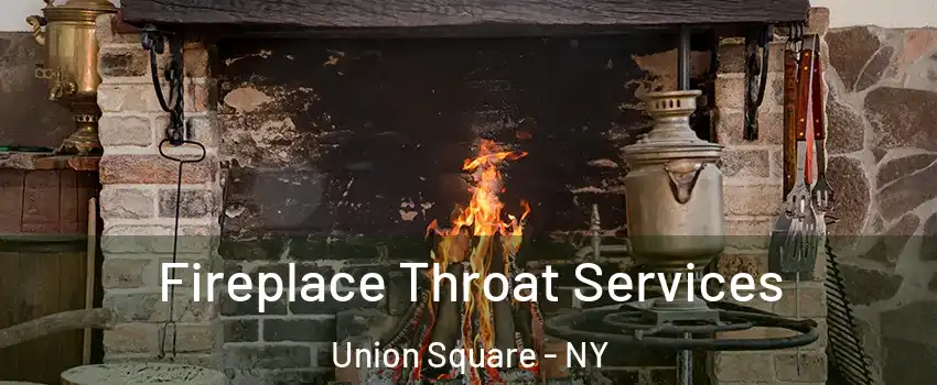 Fireplace Throat Services Union Square - NY