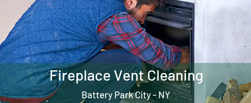 Fireplace Vent Cleaning Battery Park City - NY