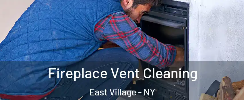 Fireplace Vent Cleaning East Village - NY