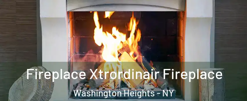 Fireplace Xtrordinair Fireplace Washington Heights - NY