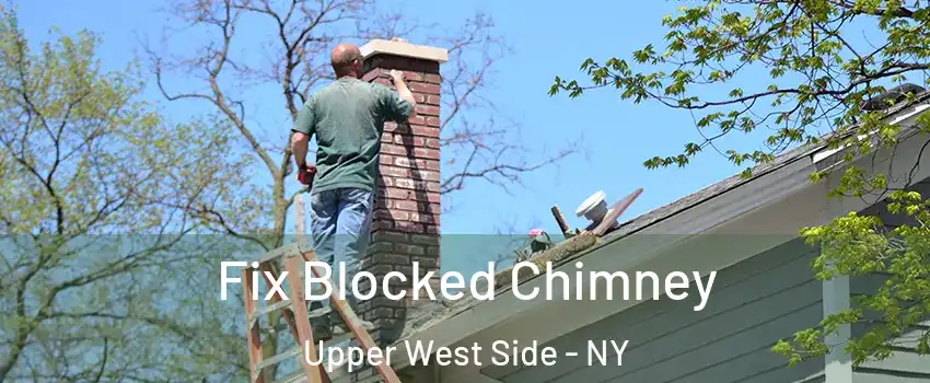 Fix Blocked Chimney Upper West Side - NY