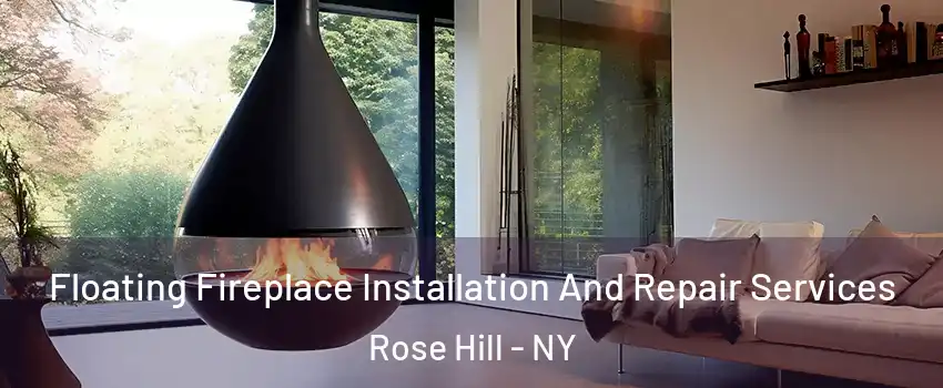 Floating Fireplace Installation And Repair Services Rose Hill - NY