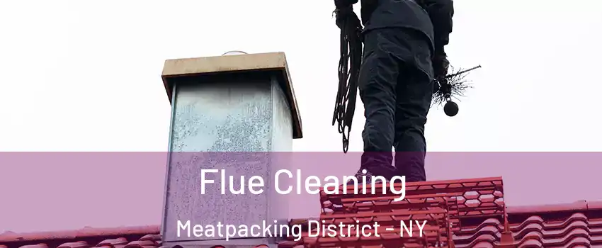 Flue Cleaning Meatpacking District - NY