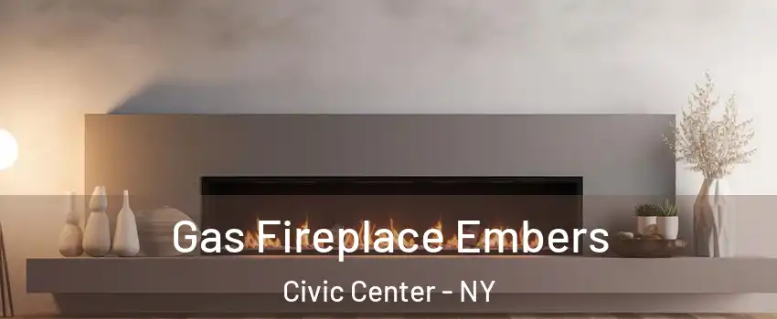 Gas Fireplace Embers Civic Center - NY