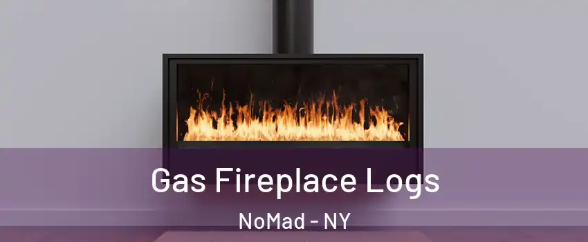 Gas Fireplace Logs NoMad - NY