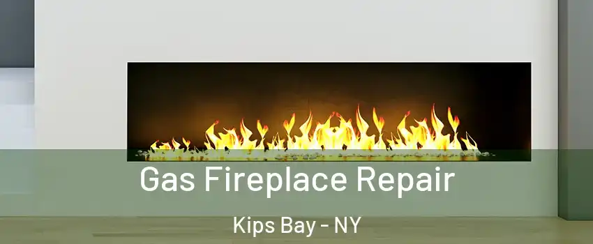 Gas Fireplace Repair Kips Bay - NY