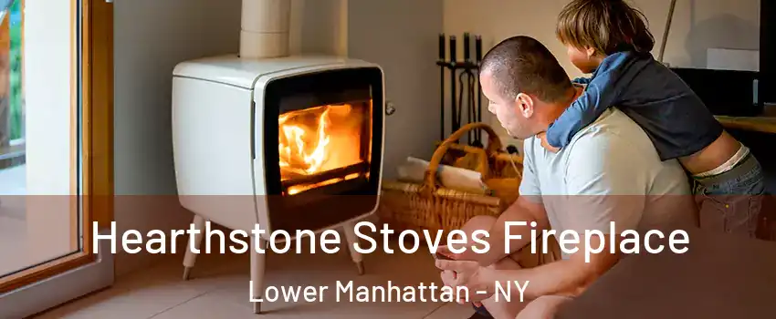 Hearthstone Stoves Fireplace Lower Manhattan - NY