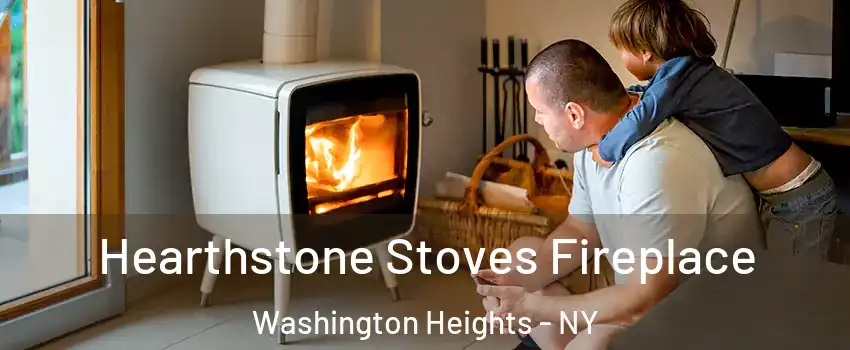 Hearthstone Stoves Fireplace Washington Heights - NY