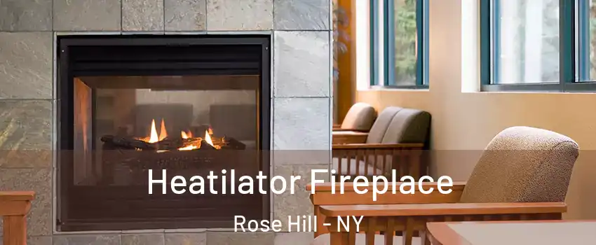 Heatilator Fireplace Rose Hill - NY