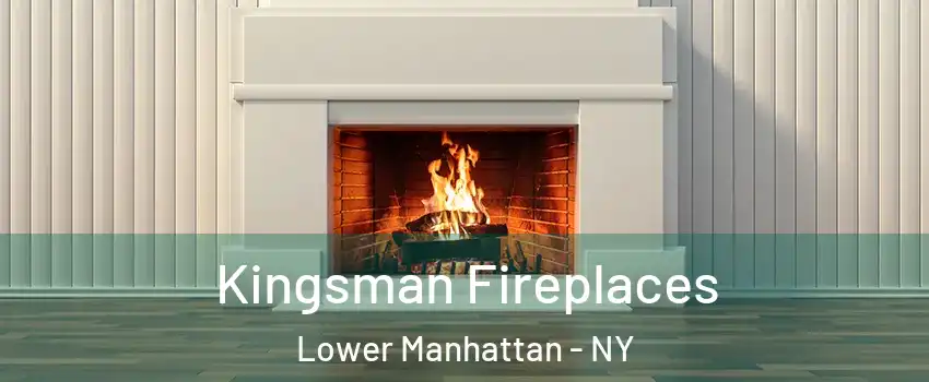 Kingsman Fireplaces Lower Manhattan - NY