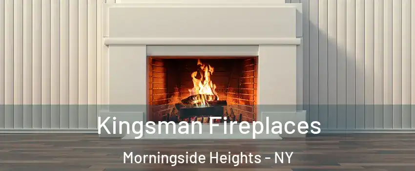 Kingsman Fireplaces Morningside Heights - NY