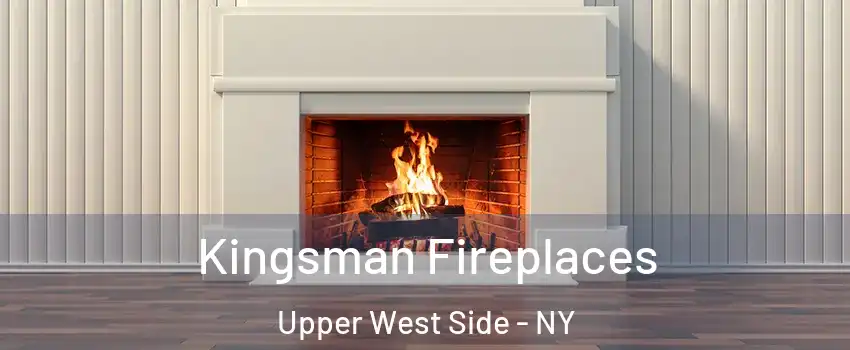 Kingsman Fireplaces Upper West Side - NY