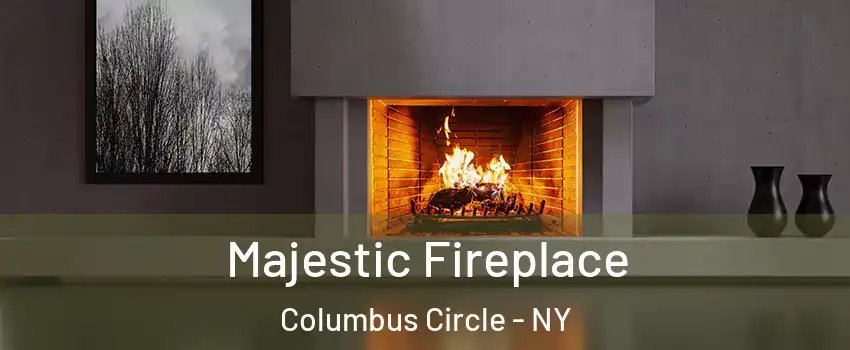 Majestic Fireplace Columbus Circle - NY