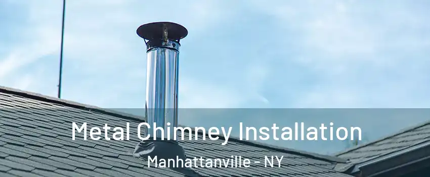 Metal Chimney Installation Manhattanville - NY