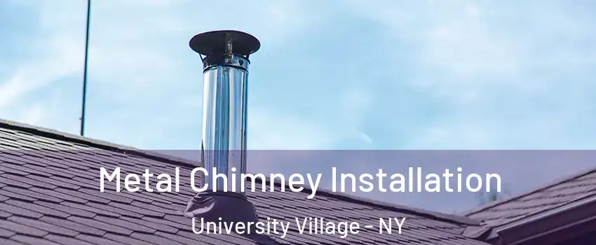 Metal Chimney Installation University Village - NY