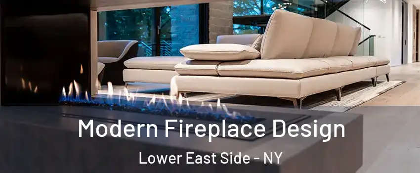 Modern Fireplace Design Lower East Side - NY