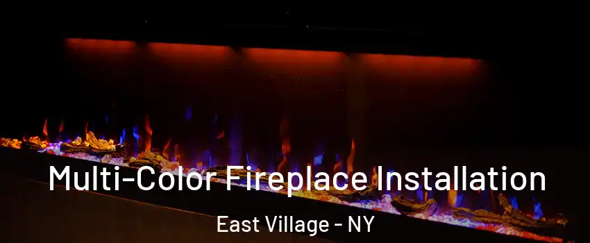 Multi-Color Fireplace Installation East Village - NY