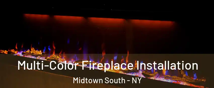 Multi-Color Fireplace Installation Midtown South - NY